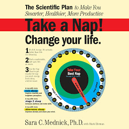 Icon image Take a Nap! Change Your Life.: The Scientific Plan to Make You Smarter, Healthier, More Productive