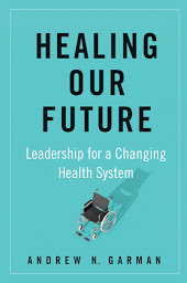 Icon image Healing Our Future: Leadership for a Changing Health System