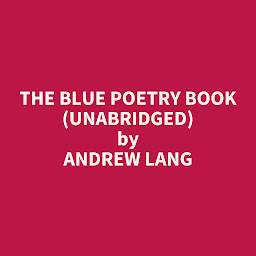 Icon image The Blue Poetry Book (Unabridged): optional