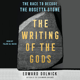 Icon image The Writing of the Gods: The Race to Decode the Rosetta Stone