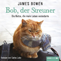 Icon image Bob, der Streuner - Die Katze, die mein Leben veränderte (Ungekürzt)