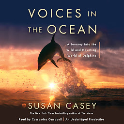 Icon image Voices in the Ocean: A Journey into the Wild and Haunting World of Dolphins