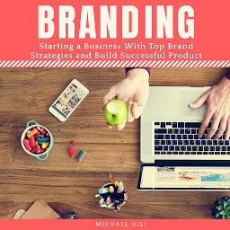 Obraz ikony: Branding: Starting a Business With Top Brand Strategies and Build Successful Product