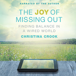 Icon image The Joy of Missing Out: Finding Balance in a Wired World