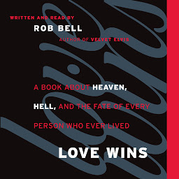 Icon image Love Wins: A Book About Heaven, Hell, and the Fate of Every Person Who Ever Lived