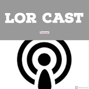 LOR-CAST ( Lore Podcast and more )