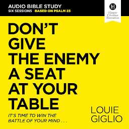 Imagen de icono Don't Give the Enemy a Seat at Your Table: Audio Bible Studies: It's Time to Win the Battle of Your Mind