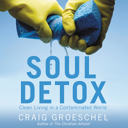 Icon image Soul Detox: Clean Living in a Contaminated World