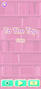 To The Top: Cats