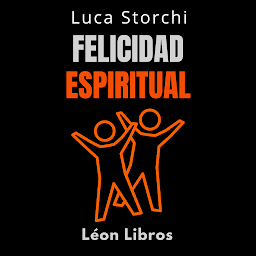 Obraz ikony: Felicidad Espiritual: Encuentra Tu Felicidad Interior