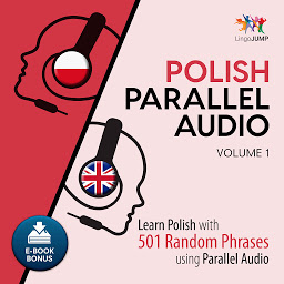 Icon image Polish Parallel Audio: Volume 1: Learn Polish with 501 Random Phrases using Parallel Audio
