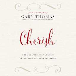 图标图片“Cherish: The One Word That Changes Everything for Your Marriage”