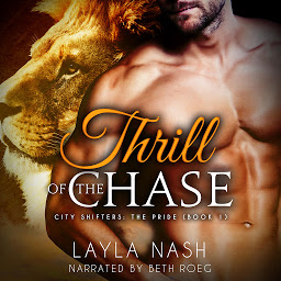 Icon image Thrill of the Chase: A Paranormal Shapeshifter Romance