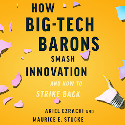 Obraz ikony: How Big-Tech Barons Smash Innovation—and How to Strike Back