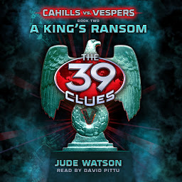 Symbolbild für A King's Ransom (The 39 Clues: Cahills vs. Vespers, Book 2)