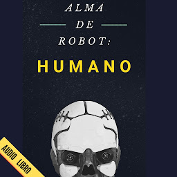 Symbolbild für Alma de robot: Humano