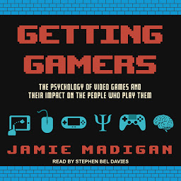 Icon image Getting Gamers: The Psychology of Video Games and Their Impact on the People who Play Them