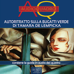 Obraz ikony: Autoritratto sulla Bugatti verde di Tamara de Lempicka: Audioquadro