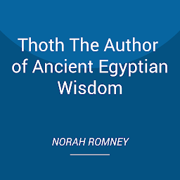 Icon image Thoth The Author of Ancient Egyptian Wisdom