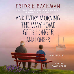Icoonafbeelding voor And Every Morning the Way Home Gets Longer and Longer: A Novella