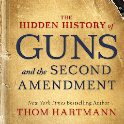 Obraz ikony: The Hidden History of Guns and the Second Amendment