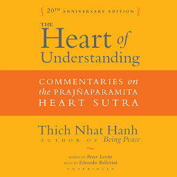 Icon image The Heart of Understanding, Twentieth Anniversary Edition: Commentaries on the Prajñaparamita Heart Sutra