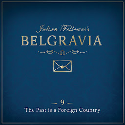 Icon image Julian Fellowes's Belgravia Episode 9: The Past is a Foreign Country