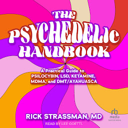 Obraz ikony: The Psychedelic Handbook: A Practical Guide to Psilocybin, LSD, Ketamine, MDMA, and Ayahuasca