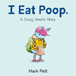 Icon image I Eat Poop.: A Dung Beetle Story