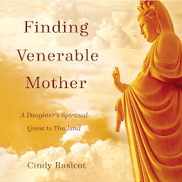 Icon image Finding Venerable Mother: A Daughter’s Spiritual Quest to Thailand