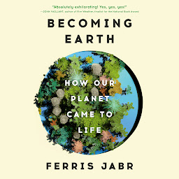 Icon image Becoming Earth: How Our Planet Came to Life