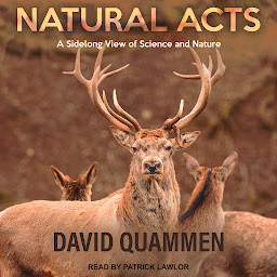 Icon image Natural Acts: A Sidelong View of Science and Nature