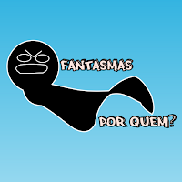 Fantasmas Por Quem?