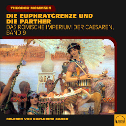 Obraz ikony: Die Euphratgrenze und die Parther (Das Römische Imperium der Caesaren, Band 9)