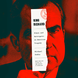 Icon image King Richard: Nixon and Watergate--An American Tragedy