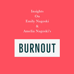Icon image Insights on Emily Nagoski & Amelia Nagoski's Burnout