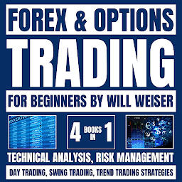 Icon image Forex & Options Trading For Beginners: 4 Books In 1: Technical Analysis, Risk Management, Day Trading, Swing Trading & Trend Trading Strategies