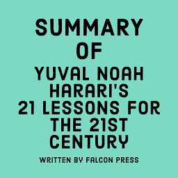 Icon image Summary of Yuval Noah Harari’s 21 Lessons for the 21st Century