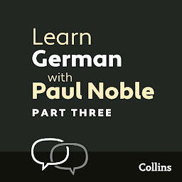 Icon image Learn German with Paul Noble for Beginners – Part 3: German Made Easy with Your 1 million-best-selling Personal Language Coach, Part 3