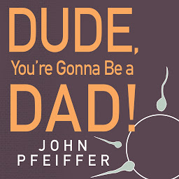 Icon image Dude, You're Gonna Be a Dad!: How to Get (Both of You) Through the Next 9 Months