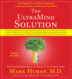 Icon image The UltraMind Solution: Fix Your Broken Brain by Healing Your Body First