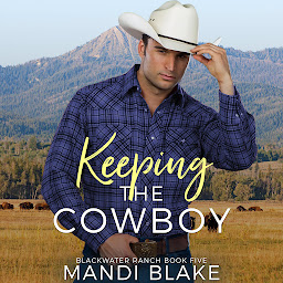 Icon image Keeping the Cowboy: A Contemporary Christian Romance