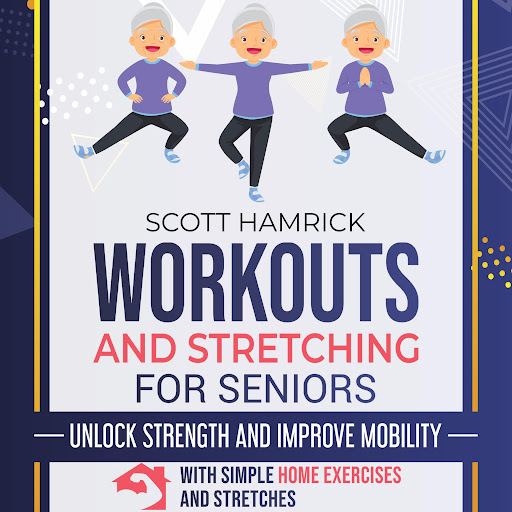 Workouts and Stretching for Seniors: Unlock Strength and Improve