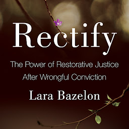 Icon image Rectify: The Power of Restorative Justice After Wrongful Conviction