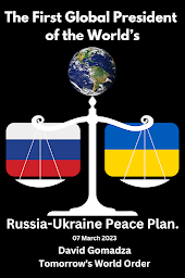 Icon image The First Global President of the World’s Russia-Ukraine Peace Plan.: 07 March 2023