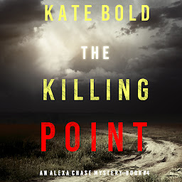Icon image The Killing Point (An Alexa Chase Suspense Thriller—Book 4)