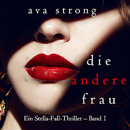 Image de l'icône Die andere Frau (Ein Stella-Fall-Thriller – Band 1)