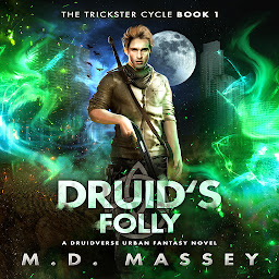 Icon image Druid's Folly: A Druidverse Urban Fantasy Novel