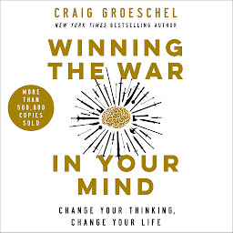 Symbolbild für Winning the War in Your Mind: Change Your Thinking, Change Your Life
