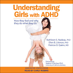 Icon image Understanding Girls with ADHD: How They Feel and Why They Do What They Do